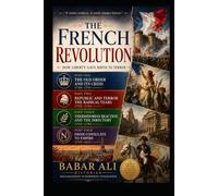 The French Revolution: How Liberty Gave Birth to Terror