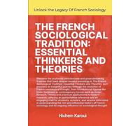 The French Sociological Tradition: Essential Thinkers and Theories - Karou...