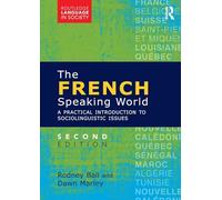 The French-Speaking World: A Practical Introduction to Sociolinguistic Issues