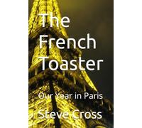 The French Toaster: Our Year in Paris - NUOVO
