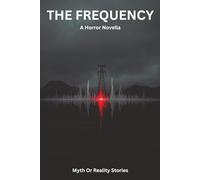 The Frequency: A Supernatural Horror Novella of Cosmic Dread