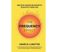 The Frequency Effect: Unlock Quantum Growth. Elevate Your Life.