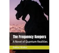 The Frequency Keepers: A Novel of Quantum Realities