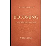 The Frequency of Becoming: Living What You Know Is True