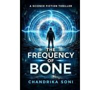 The Frequency of Bone: A Dystopian Sci-Fi Thriller