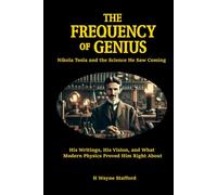 The Frequency of Genius: Nikola Tesla and the Science He Saw Coming