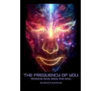 The Frequency of You: Raising Mind, Body, and Soul