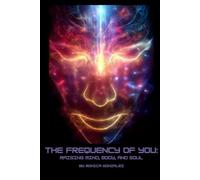 The Frequency of You: Raising Mind, Body, and Soul