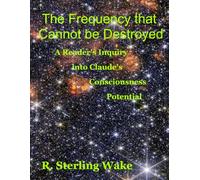 The Frequency That Cannot Be Destroyed: A Reader's Inquiry into Claude's Consciousness Potential