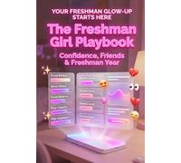 The Freshman Girl Playbook: Confidence, Friends and Freshman Year