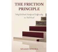 THE FRICTION PRINCIPLE: Why We Need Artificial Difficulty to Feel Real