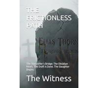 THE FRICTIONLESS PATH: The Storyteller`s Bridge: The Obsidian Heart. The Draft is Done. The Slaughter Begins.