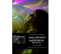 Gary L Friedman The Friedman Archives Guide to Sony's RX100 VI and R (Tascabile)