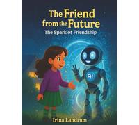 The Friend from the Future: The Spark of Friendship