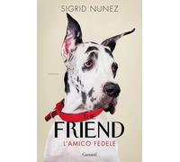 THE FRIEND. L'AMICO FEDELE - NUNEZ SIGRID - Garzanti
