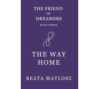 The Friend of Dreamers Book Three: The Way Home