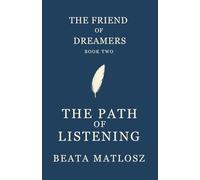 The Friend of Dreamers Book Two: The Path of Listening: 2