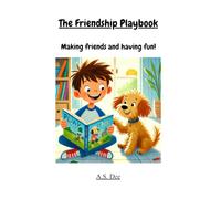 The Friend ship Playbook - making friends and having fun: Children's picture book about friendship. kindness and big feelings