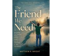 The Friend We Need: Everything I’m Learning About Love, Loss, and the Courage to See Yourself
