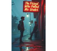 The Friend Who Pulled Me Under