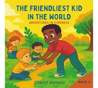 The Friendliest Kid in the World Book 2: Adventures in Kindness