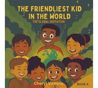 The Friendliest Kid in the World Book 6: The Global Invitation