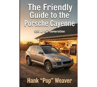 The Friendly Guide to the Porsche Cayenne: 955 & 957 Generation