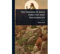 The Friends of Jesus Directed and Encouraged