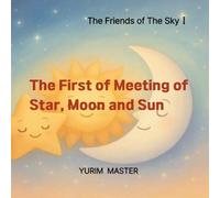 The Friends of The Sky: The First Meeting of Star, Moon and Sun(Vol. 1)