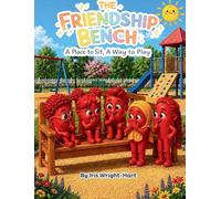 The Friendship Bench: A Place to Sit, A Way to Play