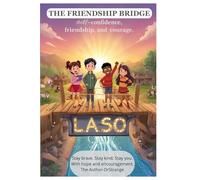 THE FRIENDSHIP BRIDGE: Acute story about self-confidence, friendship and courage