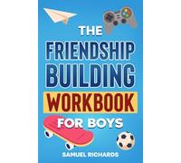 THE FRIENDSHIP BUILDING WORKBOOK FOR BOYS