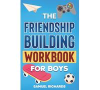 THE FRIENDSHIP BUILDING WORKBOOK FOR BOYS