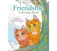 The Friendship Coloring Book: Immerse Yourself in These Heartwarming Images