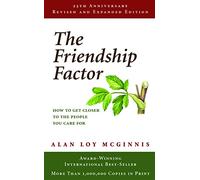 The Friendship Factor: How to Get Closer to the People You Care for: Revised, 25th Anniversary Edition