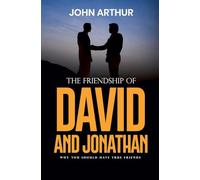 The Friendship Of David And Jonathan: Why You Should Have True Friends: 1