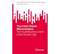 The Frisch-peierls Memorandum: The Founding Document of the Nuclear Age