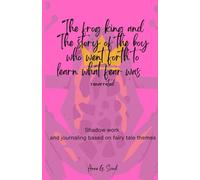 The frog king and The story of the boy who went forth to learn what fear was: Shadow work and Journaling along Grimm's Fairy tales | Christmas present for aware adults