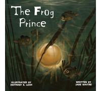 The Frog Prince: A Dark Fairy Tale Retelling of the Brothers Grimm Classic: 'Once Untold' Fairy Tales