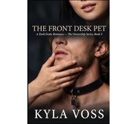 The Front Desk Pet: A Dark Erotic Romance of Total Power Exchange