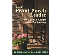 The Front Porch Leader: Great Grand's Recipe for Success