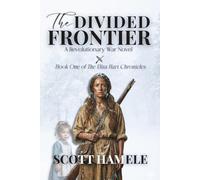 The Frontier Divided: A Revolutionary War Novel