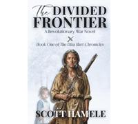 The Frontier Divided: A Revolutionary War Novel