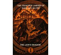 The Frontier Labors of Harlan Calver: The Lion's Shadow