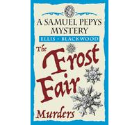 The Frost Fair Murders: The Samuel Pepys Mysteries Book 5