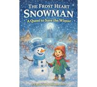 The Frost Heart Snowman: A Quest to Save the Winter.