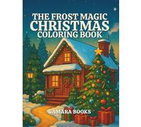 The Frost Magic Christmas Coloring Book: A Festive Holiday Coloring Adventure