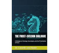 THE FROST-SVECHIN DIALOGUE: A Dialogue on Strategy, Sovereignty, and the Privatization of Force