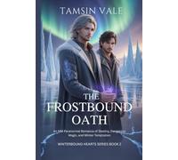 The Frostbound Oath: An MM Paranormal Romance of Destiny, Dangerous Magic, and Winter Temptation: 2