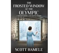 The Frosted Window at The Olympic: A WWII Spy Behind a 1941 Seattle Murder